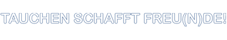 Tauchen schafft Freu(n)de!